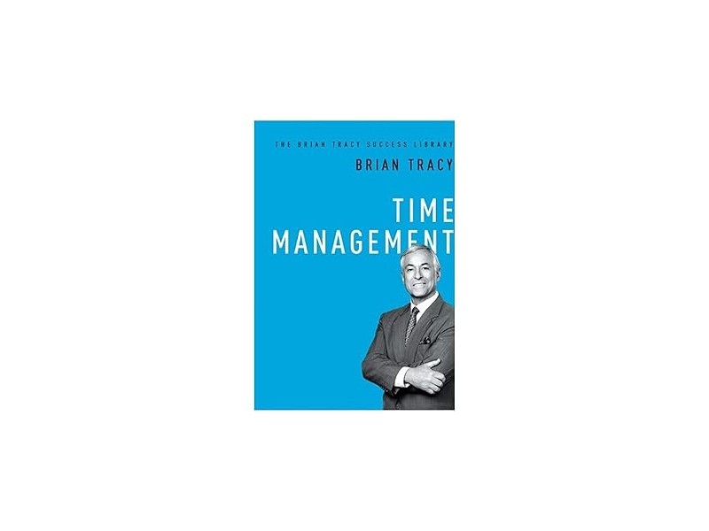 Time Management The Brian Tracy Success Library Tracy, Brian